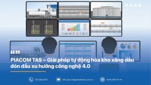 PIACOM TAS là gì? Nền tảng công nghệ cho kho xăng dầu 4.0