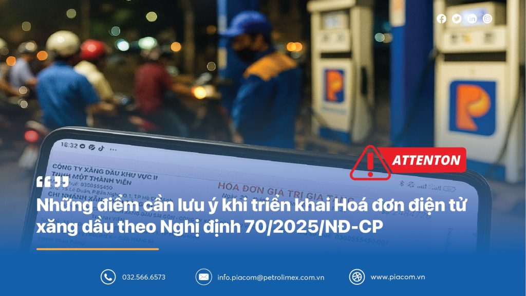 Hóa đơn điện tử xăng dầu: Nắm rõ Nghị định 70/2025/NĐ-CP – Khởi đầu kỷ nguyên số ngành xăng dầu